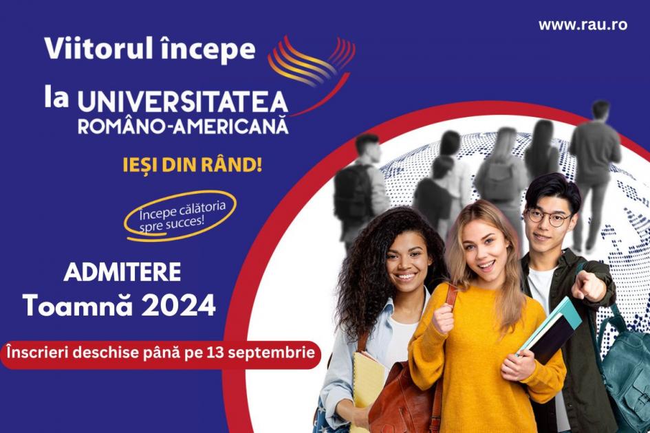 (P) Universitatea Româno-Americană: Perioada de înscriere la sesiunea de admitere de toamnă, până pe 13 septembrie