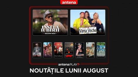 Noutățile lunii august în AntenaPLAY