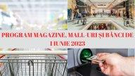 Program magazine, mall-uri și bănci de 1 iunie 2023. Ce unități sunt deschise de Ziua Copilului