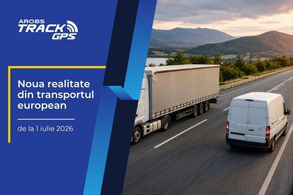 (P) Noua realitate din transportul european, de la 1 iulie 2026
