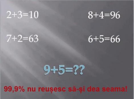 Folosește-ți logica și spune "cât fac 9+5?" 99,9% nu reușesc să dea răspunsul corect! Tu poți să rezolvi asta?