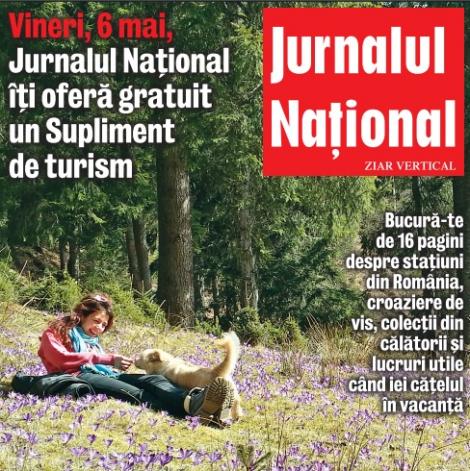 Cumpără vineri, 6 mai, Jurnalul Naţional şi primeşti gratuit Suplimentul Turism Club!