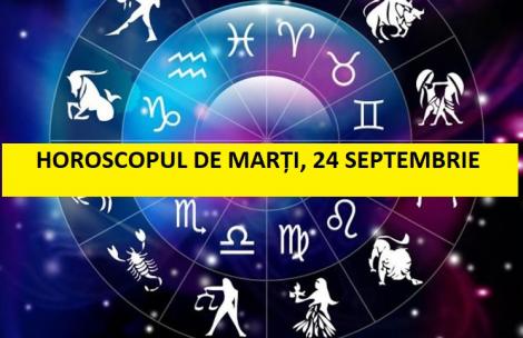 Horoscop zilnic: horoscopul zilei 24 septembrie 2019. Bani și cadouri pentru Pești