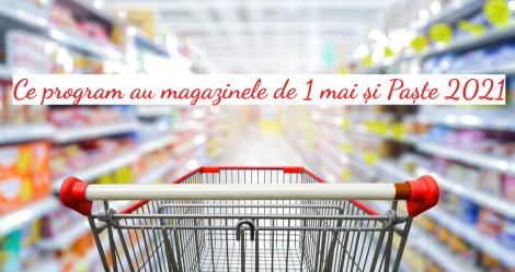 Program magazine de Paște 2021. Ce supermarketuri sunt deschise în Vinerea Mare, de 1 mai și 2 mai