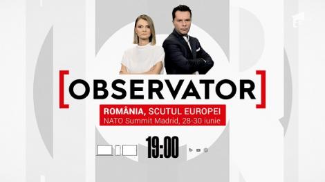 România, scutul Europei. Summit-ul NATO de la Madrid, maraton de transmisiuni în direct la Observator, Antena 1