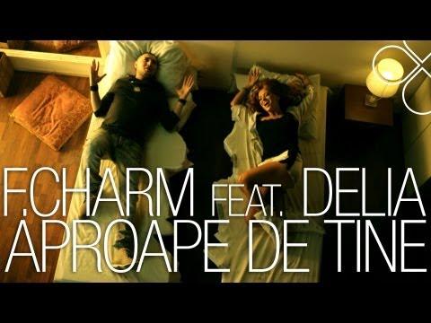 F. Charm feat. Delia - "Aproape de tine"