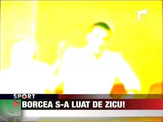 Borcea s-a luat de Zicu!