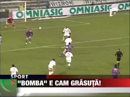 "Bomba" e cam grasuta!