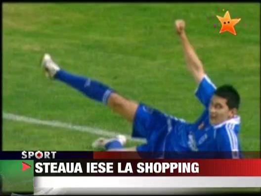 Steaua iese la shopping