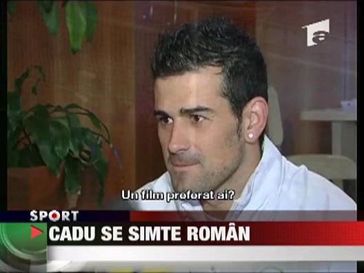 Cadu se simte pe jumatate roman! 