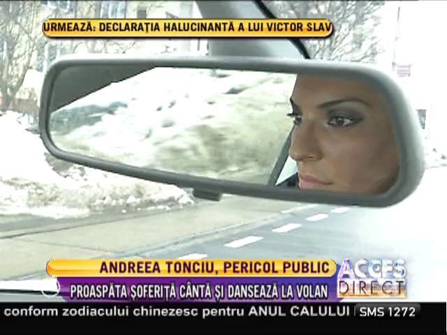 Andreea Tonciu, pericol public la volan