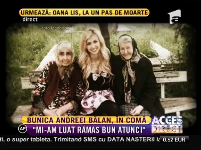 Bunica Andreei Bălan, în comă: 