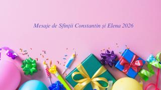 Mesaje de Sfinții Constantin și Elena 2026. Urări pentru cei care își sărbătoresc onomastica