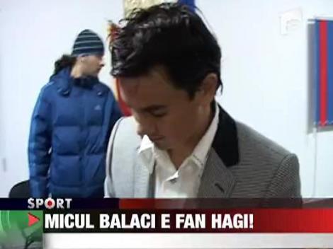 MIcul Balaci e fan Hagi