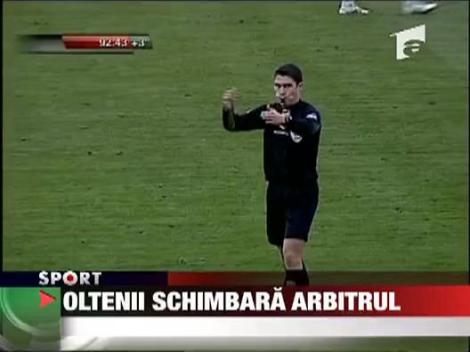Oltenii schimbara arbitrul