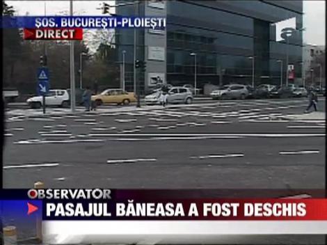 Pasajul Baneasa a fost deschis