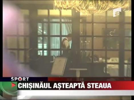 Chisinaul asteapta Steaua