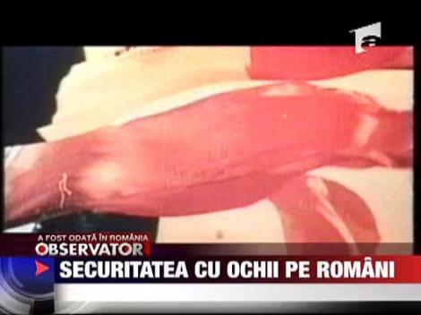 Securitatea cu ochii pe romani
