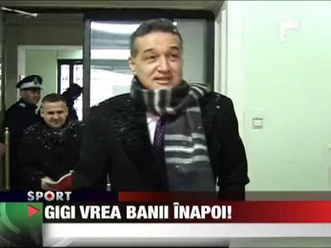 Gigi isi vrea banii inapoi!
