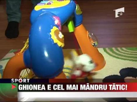 Ghionea e cel mai mandru tatic