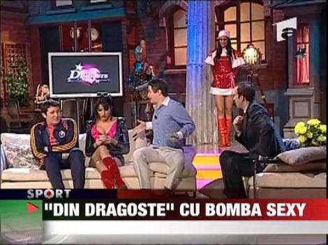 "Din dragoste", cu bomba sexy
