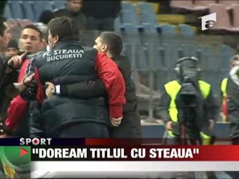 Lacatus: "Doream titlul cu Steaua!"