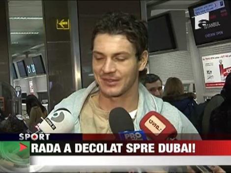 Rada a decolat spre Dubai!
