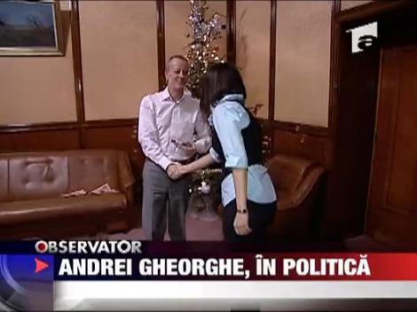 Andrei Gheorghe in politica