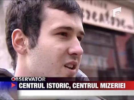 Centrul istoric, centrul mizeriei