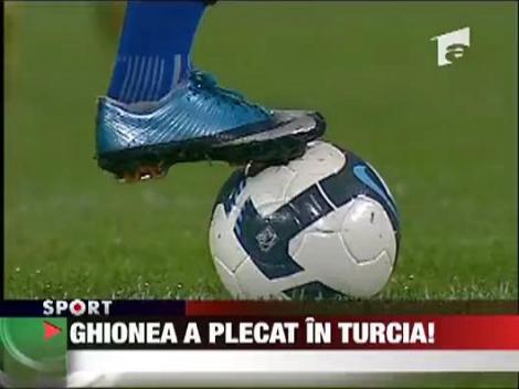 Ghionea a plecat in Turcia!