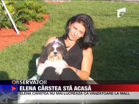 Elena Carstea sta acasa
