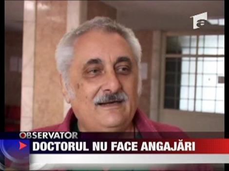 Doctorul nu face angajari