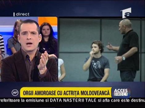 Orgii amoroase cu actriţa moldoveancă