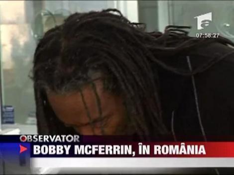 Bobby McFerrin a sosit aseara in Romania