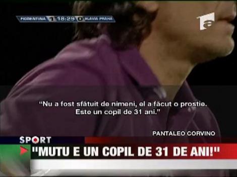 "Mutu e un copil de 31 de ani"