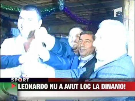 Leonardo nu a avut loc la Dinamo