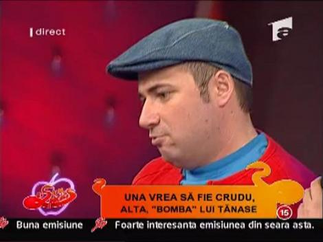 Una vrea sa fie Crudu, alta, "Bomba" lui Tanase