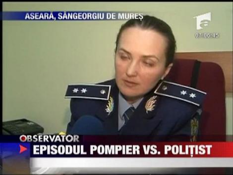 Episodul politist vs. pompier