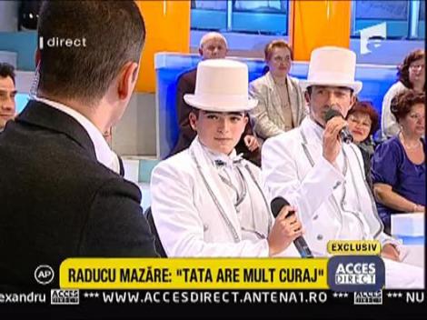Raducu Mazare: "Tata are mult curaj"