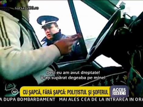 Cu sapca,fara sapca: Politistul si soferul