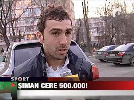 Siman vrea 500.000 de euro pe Varga si Balan