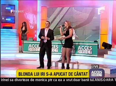 Blonda lui Iri s-a apucat de cantat