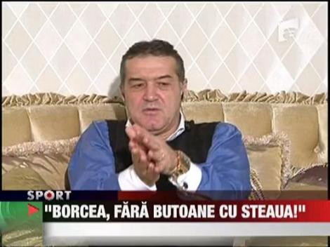 Gigi Becali: "Borcea, fara butoane cu Steaua"