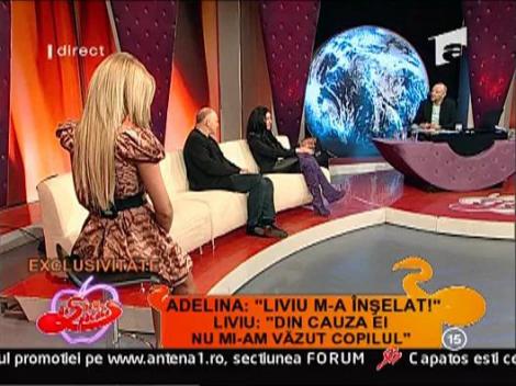 Adelina: "Liviu m-a inselat!" Liviu: "Din cauza ei nu mi-am vazut copilul"
