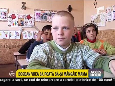 Bogdan vrea sa poata sa-si mangaie mama