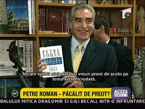Petre Roman - Pacalit de preot?