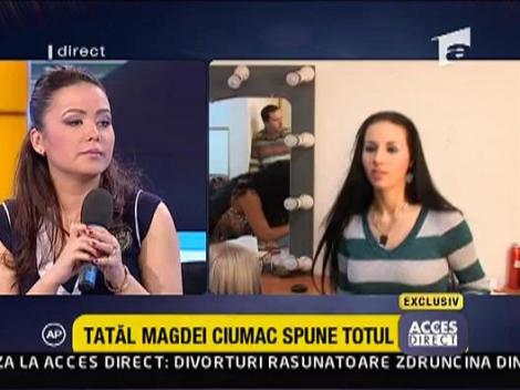 Tatal Magdei Ciumac spune totul