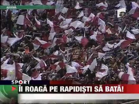 Ii roaga pe Rapidisti sa bata!