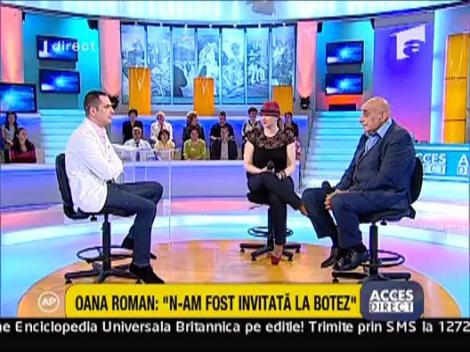 Oana Roman: "Nu am fost invitata la botez"