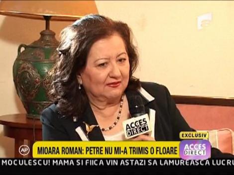 Mioara Roman: "De ziua mea, Petre nu mi-a trimis nici o floare"